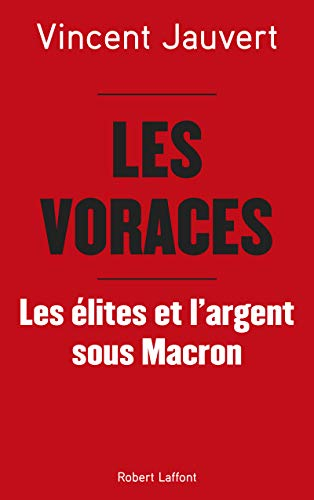 Les voraces : les élites et l'argent sous Macron