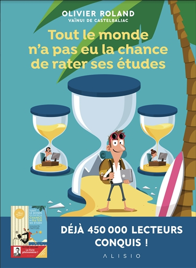 Tout le monde n'a pas eu la chance de rater ses études. Vol. 1. Apprendre en s'amusant ou Comment s'