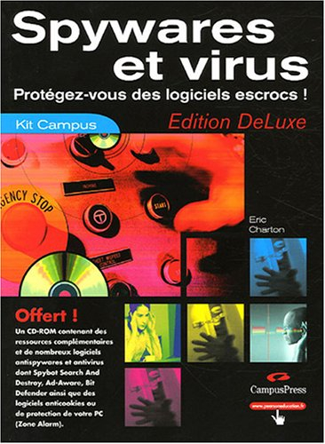 Spywares et virus : protégez-vous des logiciels escrocs ! : édition DeLuxe