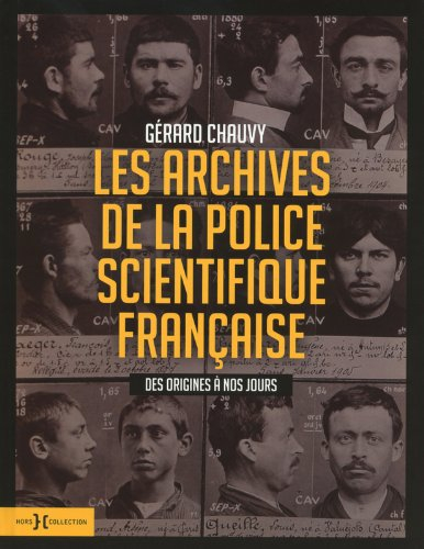 Les archives de la police scientifique française : des origines à nos jours