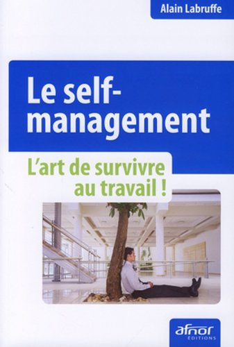 Le self-management : l'art de survivre au travail !