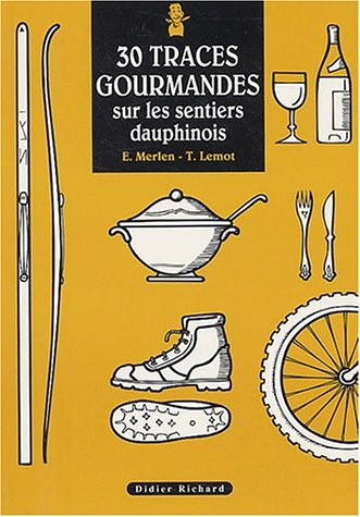 30 traces gourmandes sur les sentiers dauphinois