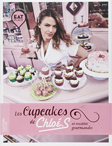 Les cupcakes de Chloé S. : et recettes gourmandes