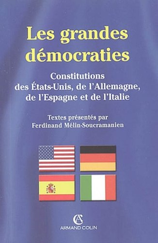 Les grandes démocraties : textes intégraux des constitutions américaine, allemande, espagnole et ita - mélin-soucramanien, ferdinand
