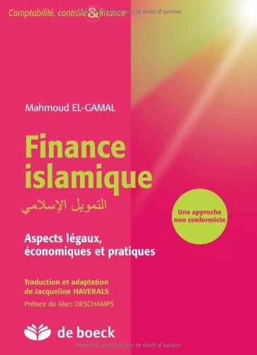 Finance islamique : aspects légaux, économiques et pratiques : une approche non conformiste