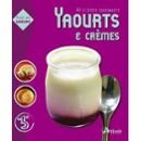 Yaourts & crèmes : 40 recettes gourmandes