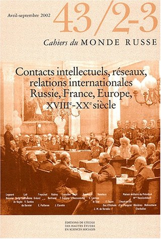 Cahiers du monde russe, n° 43, 2-3. Contacts intellectuels, réseaux, relations internationales, Russ