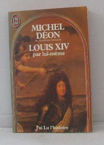 Louis XIV par lui-même : morceaux choisis du roi