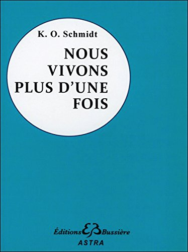 Nous vivons plus d'une fois : souvenirs de vies antérieures vus sous l'angle de la destinée, témoign