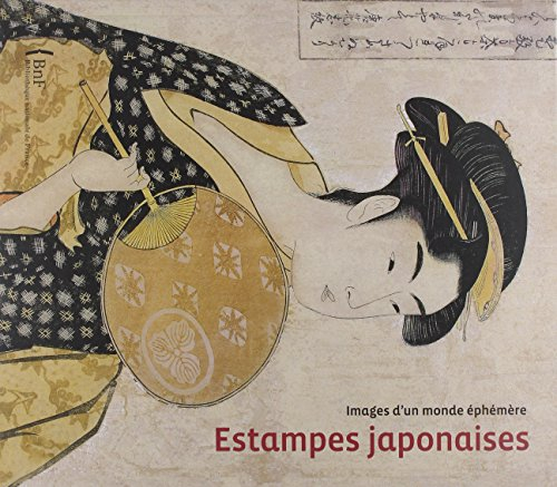 Estampes japonaises : images d'un monde éphémère : exposition, Bibliothèque nationale de France, 17 