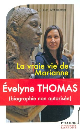 Evelyne Thomas : la vraie vie de Marianne (biographie non autorisée) - Cédric Potiron