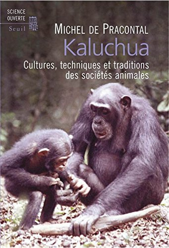 Kaluchua : cultures, techniques et traditions des sociétés animales