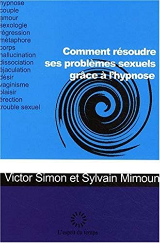Comment résoudre ses problèmes sexuels grâce à l'hypnose