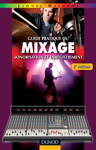 Guide pratique du mixage : sonorisation et enregistrement