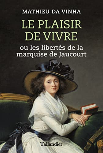 Le plaisir de vivre ou Les libertés de la marquise de Jaucourt