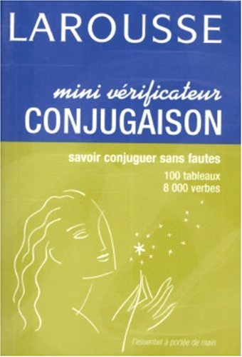 Mini-vérificateur conjugaison : savoir conjuguer sans fautes : 100 tableaux, 8.000 verbes