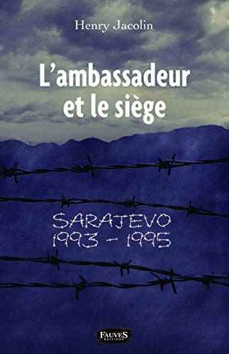 L'ambassadeur et le siège : Sarajevo 1993-1995