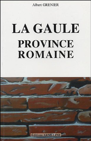 La Gaule. Vol. 2. La Gaule, province romaine