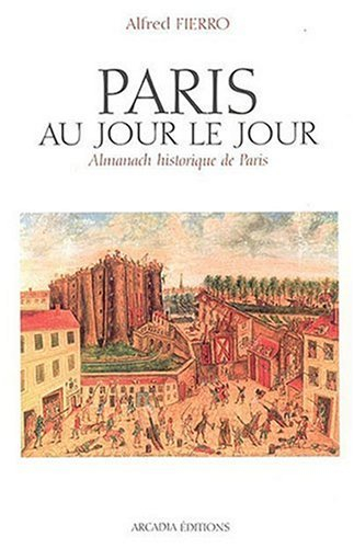 Paris au jour le jour : almanach historique de Paris