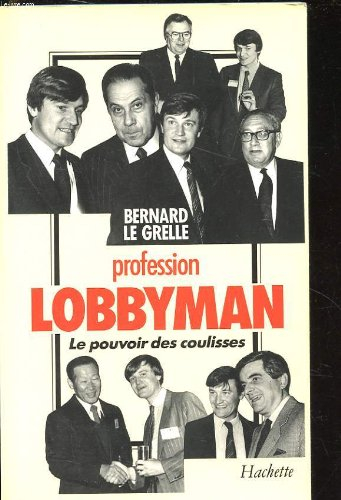 Profession lobbyman : le pouvoir des coulisses