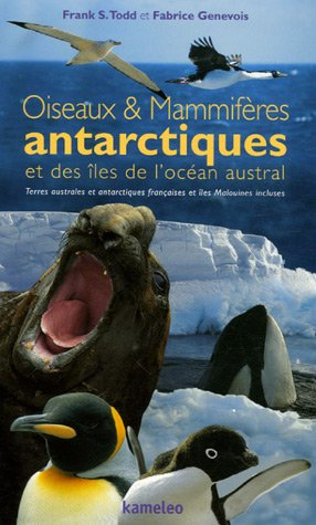Oiseaux et mammifères antarctiques et des îles de l'océan Austral : terres australes et antarctiques