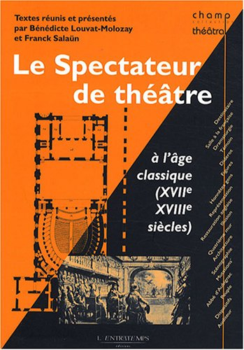 Le spectateur de théâtre à l'âge classique : XVII & XVIIIe siècles