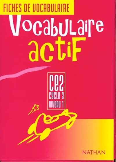 Vocabulaire actif : ce2, cycle 3, niveau 1 : fiches de vocabulaire de