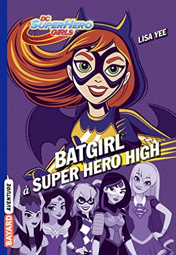 DC super hero girls. Vol. 3. Batgirl à Super Hero High