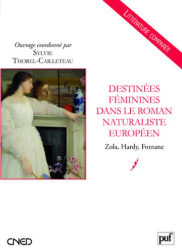 Destinées féminines dans le roman naturaliste européen : Zola, Hardy, Fontane