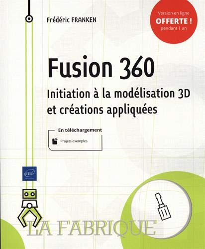 Fusion 360 : initiation à la modélisation 3D et créations appliquées