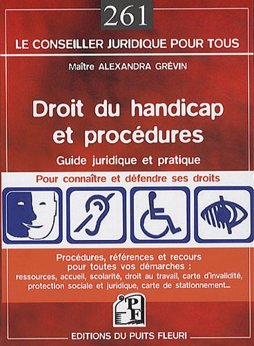 Droit du handicap et procédures : guide juridique et pratique pour connaître et défendre vos droits 