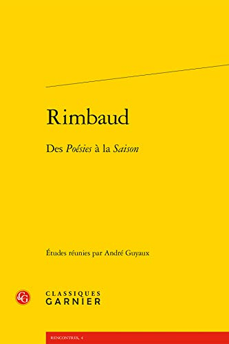 Rimbaud : des Poésies à la Saison