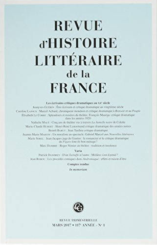 Revue d'histoire littéraire de la France, n° 1 (2017). Les écrivains critiques dramatiques au XXe si
