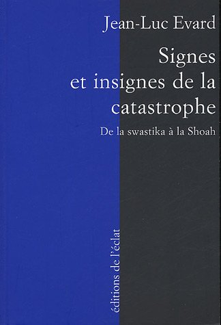 Signes et insignes de la catastrophe : de la swastika à la Shoah