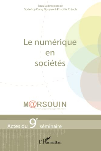 Le numérique en sociétés : actes du 9e Séminaire M@rsouin, Bénodet, mai 2011