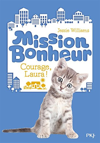 Mission bonheur. Vol. 5. Courage, Laura !