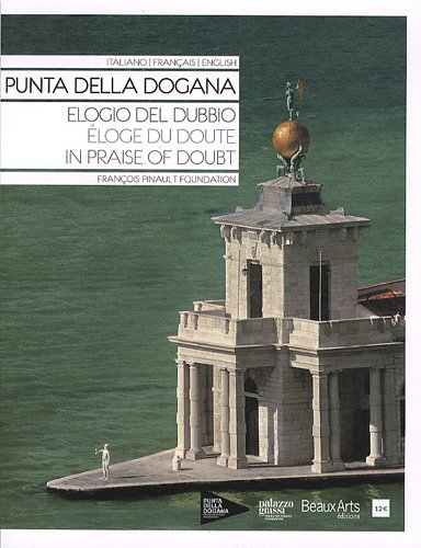 Punta della Dogana. Eloge du doute. Elogio del dubbio. In praise of doubt