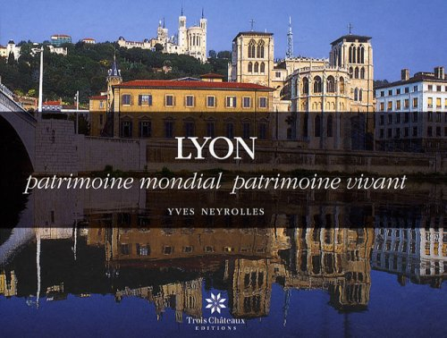Lyon, patrimoine mondial patrimoine vivant