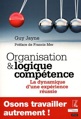 Organisation et logique compétence : la dynamique d'une expérience réussie