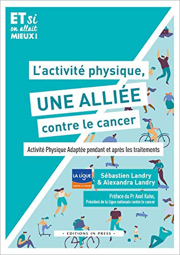 L'activité physique, une alliée contre le cancer ! : activité physique adaptée pendant et après les 