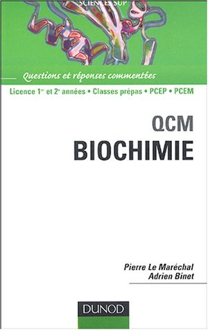 QCM biochimie : questions et réponses commentées : DEUG SV, classes prépas, pharmacie