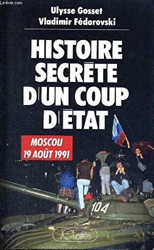 Histoire secrète d'un coup d'Etat : Moscou, 19 août 1991