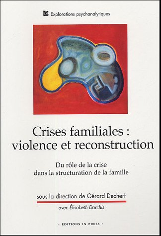 Crises familiales : violence et reconstruction : du rôle de la crise dans la structuration de la fam
