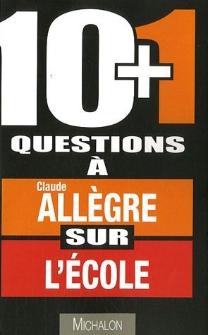 10 + 1 questions à Claude Allègre sur l'école : entretien