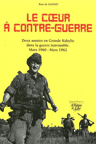 Le coeur à contre-guerre : Grande Kabylie : mars 1960-mars 1962