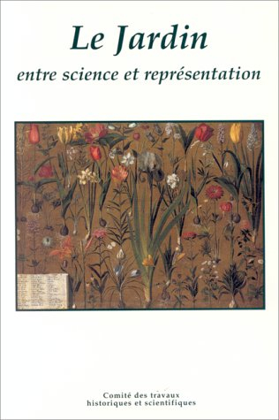 Le jardin entre science et représentation : actes du 120e Congrès national des sociétés historiques 