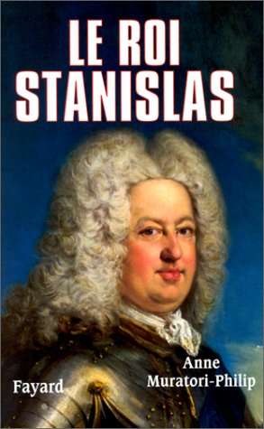 Le roi Stanislas (1677-1766)