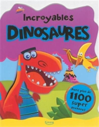 Incroyables dinosaures : avec plus de 1.100 super stickers !