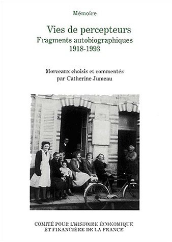 Vies de percepteurs : fragments autobiographiques, 1918-1993 : récits du concours Mémoire du Trésor 