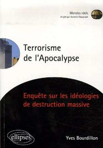 Terrorisme de l'apocalypse : enquête sur les idéologies de destruction massive